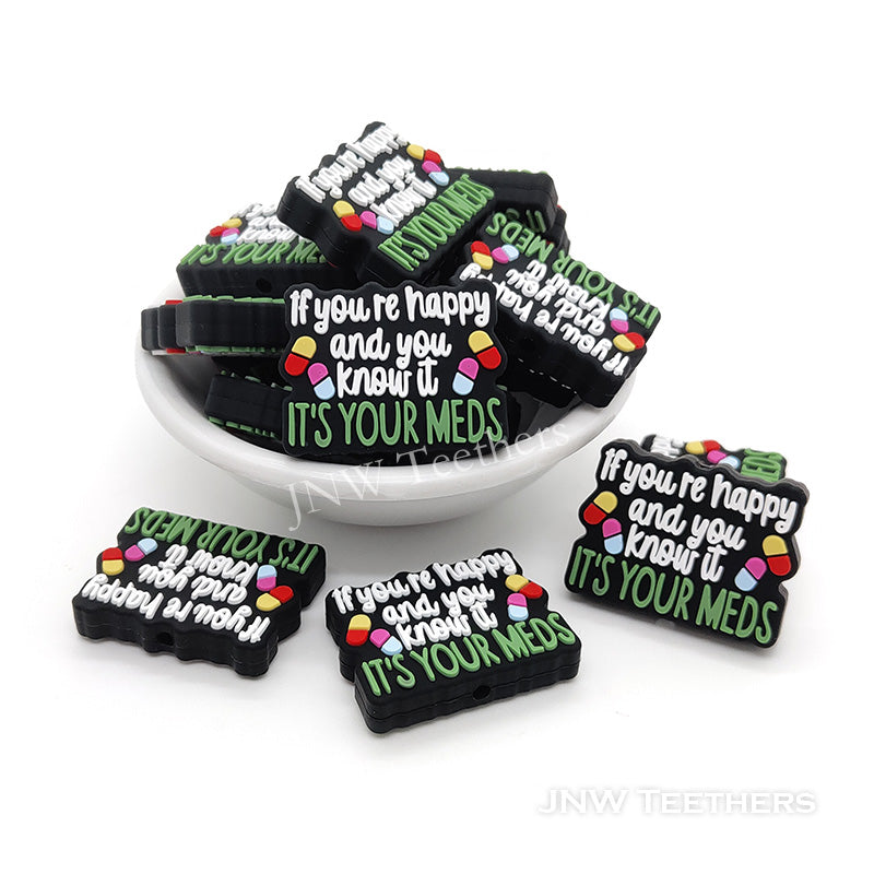 If you're happy and you know it's your meds silicone focal beads