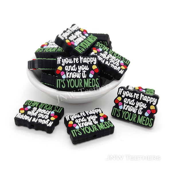 If you're happy and you know it's your meds silicone focal beads