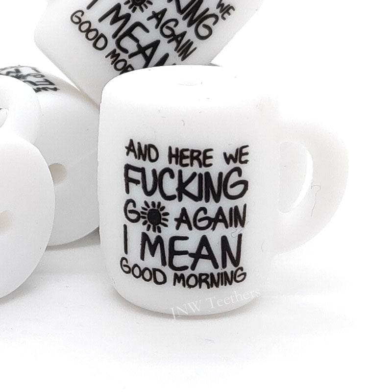 And here we fucking go again I mean good morning printed coffee mug silicone beads wholesale