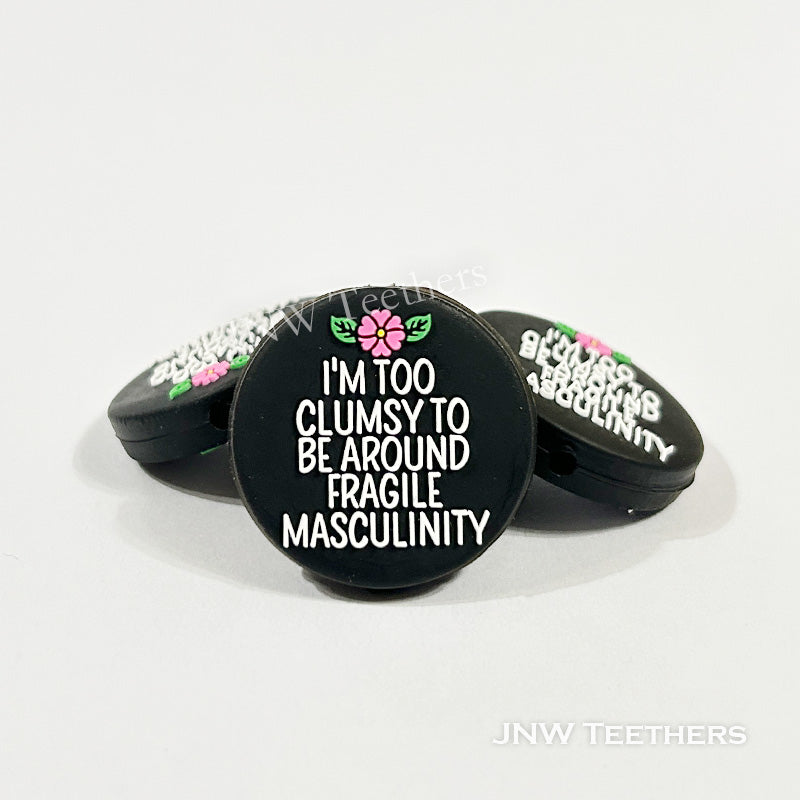I'm too clumsy to be around fragile masculinity silicone focal beads