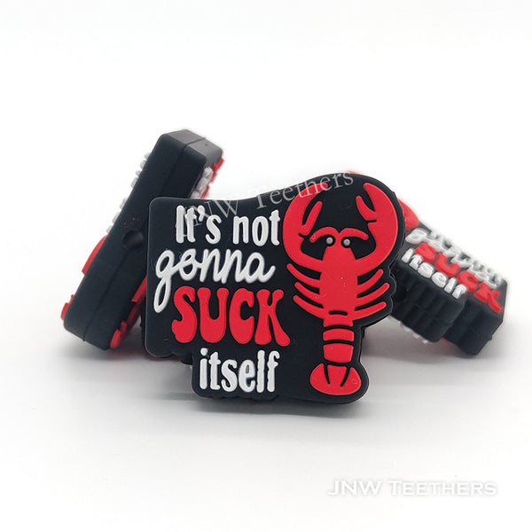 It's Not Gonna Suck Itself Lobster silicone focal beads
