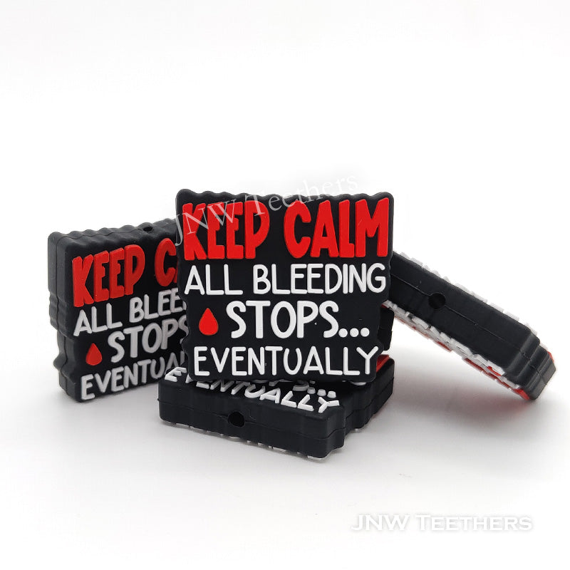 Keep calm all bleeding stops eventually silicone focal beads